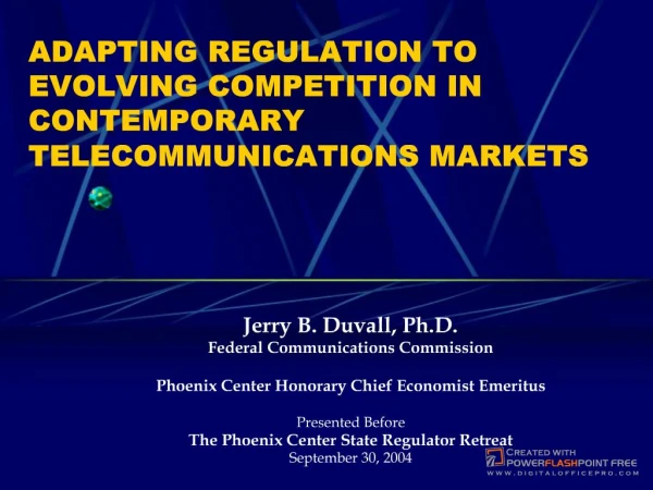 ADAPTING REGULATION TO EVOLVING COMPETITION IN CONTEMPORARY TELECOMMUNICATIONS MARKETS