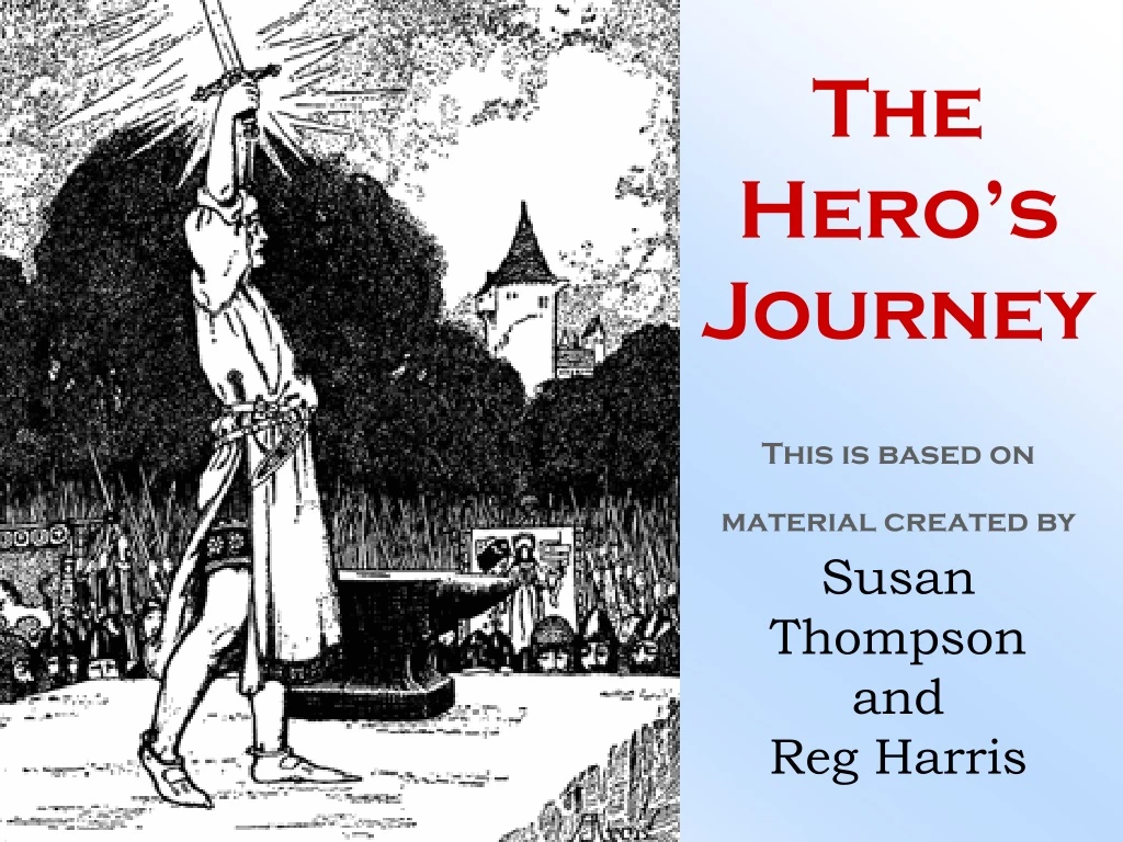 the hero s journey this is based on material created by susan thompson and reg harris