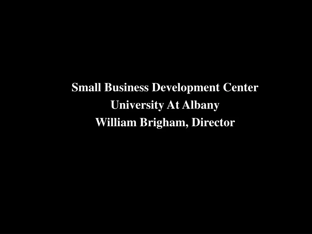 small business development center university at albany william brigham director
