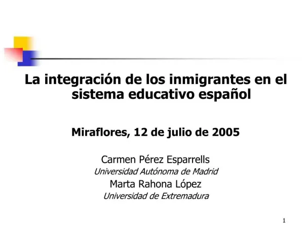 La integraci n de los inmigrantes en el sistema educativo espa ol Miraflores, 12 de julio de 2005 Carmen P rez Esparre