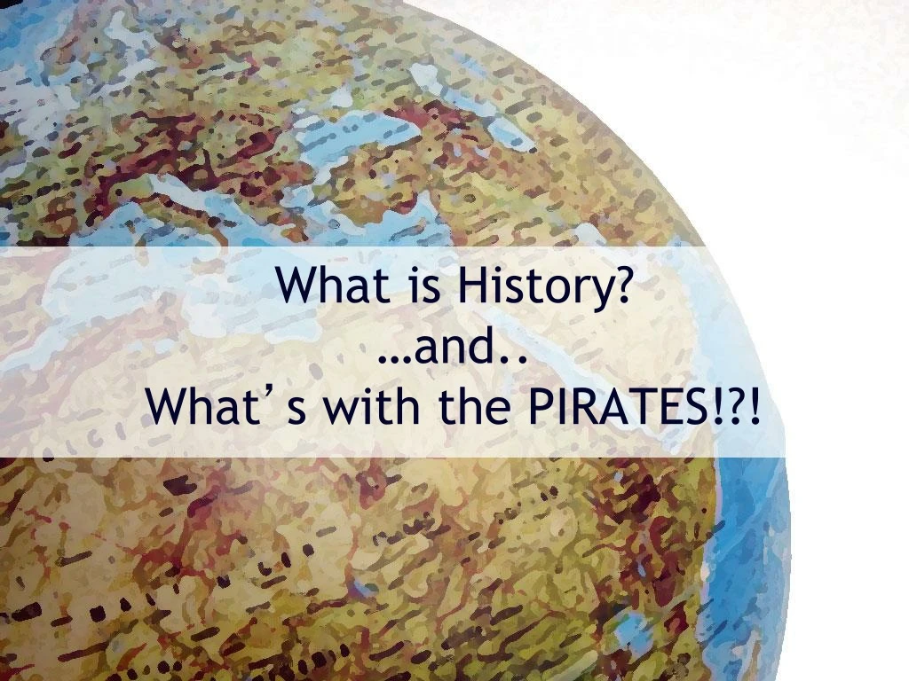what is history and what s with the pirates