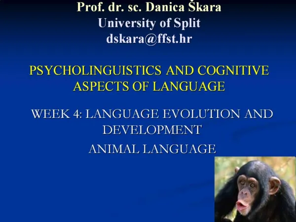 Prof. dr. sc. Danica kara University of Split dskaraffst.hr PSYCHOLINGUISTICS AND COGNITIVE ASPECTS OF LANGUAGE