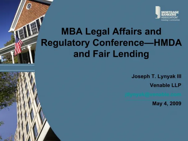 MBA Legal Affairs and Regulatory Conference HMDA and Fair Lending