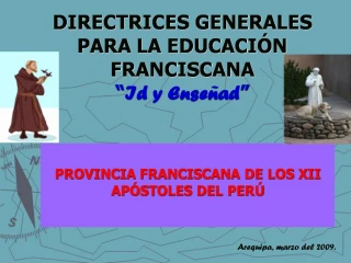 DIRECTRICES GENERALES PARA LA EDUCACI N FRANCISCANA Id y Ense ad - slide 1
