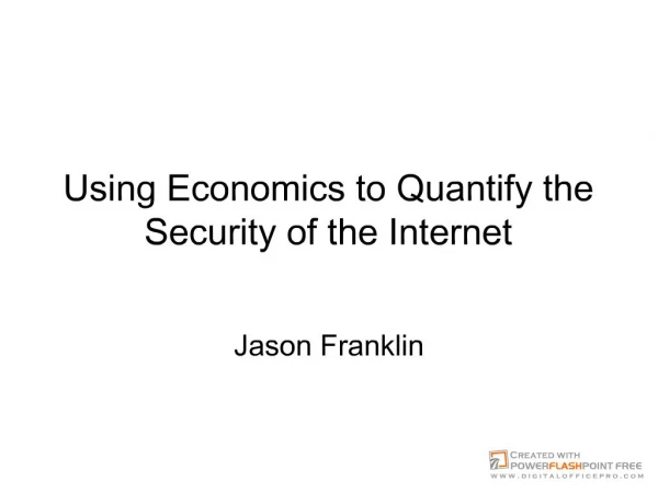 Using Economics to Quantify the Security of the Internet