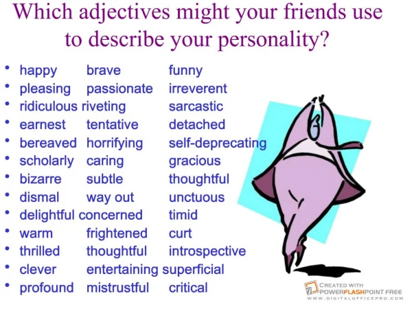 Which adjectives might your friends use to describe your personality