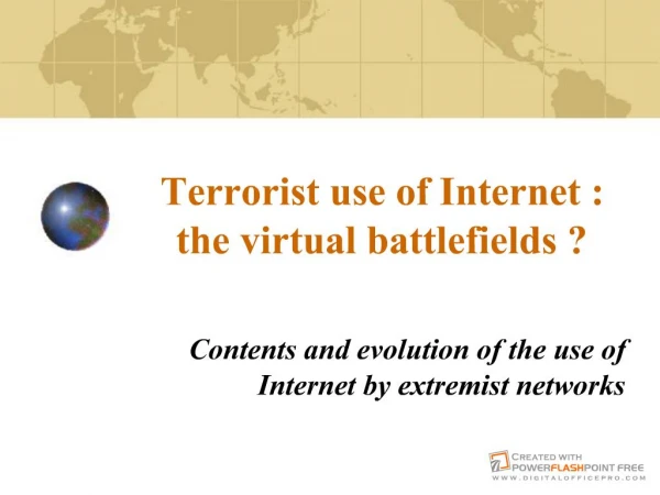 Terrorist use of Internet : the virtual battlefields