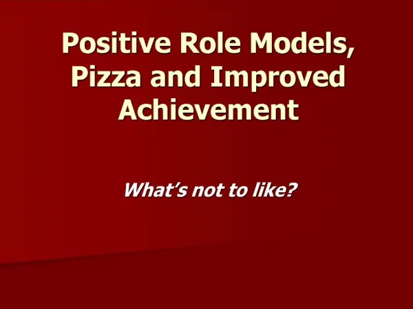 Positive Role Models, Pizza and Improved Achievement