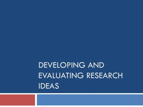 Developing and Evaluating Research Ideas