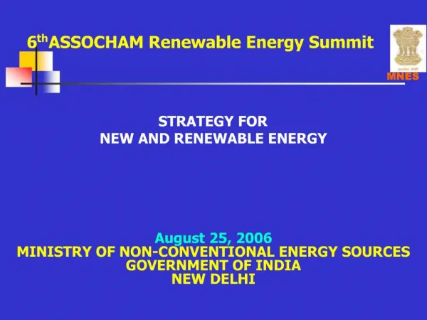 August 25, 2006 MINISTRY OF NON-CONVENTIONAL ENERGY SOURCES GOVERNMENT OF INDIA NEW DELHI