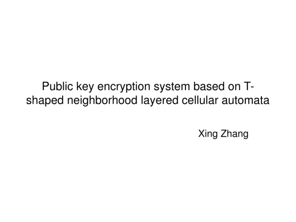 Public key encryption system based on T-shaped neighborhood layered cellular automata