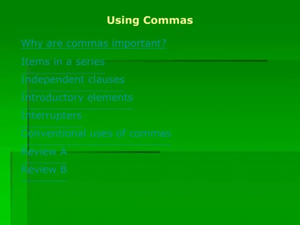 Why are commas important Items in a series Independent clauses Introductory elements Interrupters Conventional uses of c