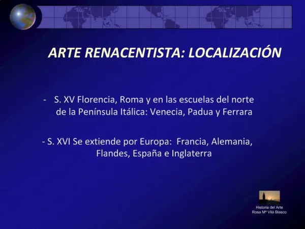 S. XV Florencia, Roma y en las escuelas del norte de la Pen nsula It lica: Venecia, Padua y Ferrara - S. XVI Se extien