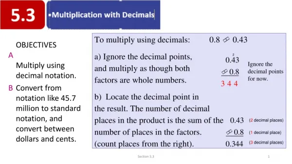 To multiply using decimals: 0.8 ? 0.43 a) Ignore the decimal points,
