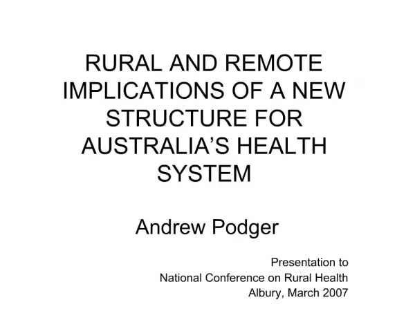 RURAL AND REMOTE IMPLICATIONS OF A NEW STRUCTURE FOR AUSTRALIA S HEALTH SYSTEM