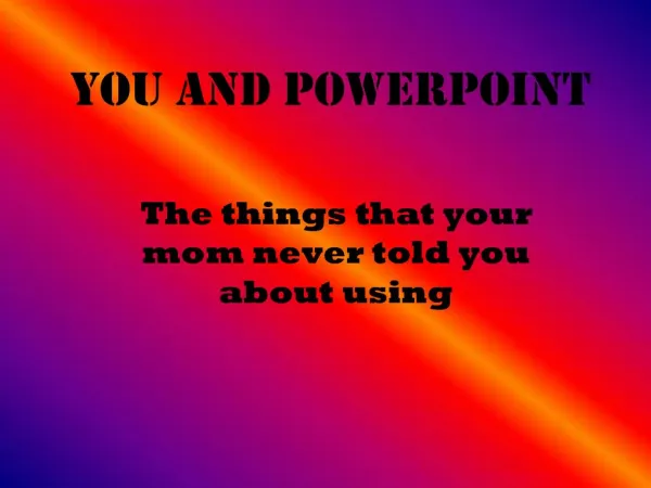 You and PowerPoint