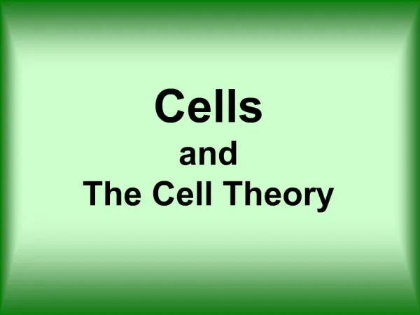 Cells and The Cell Theory