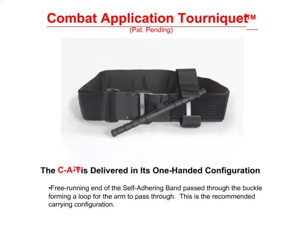 The C-A-TTM is Delivered in Its One-Handed Configuration Free-running end of the Self-Adhering Band passed through the