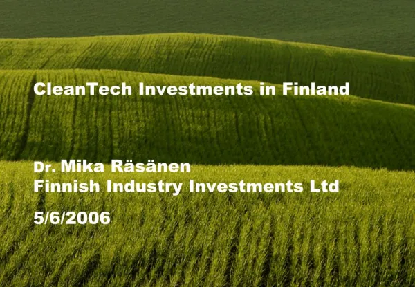 CleanTech Investments in Finland Dr. Mika R s nen Finnish Industry Investments Ltd 5