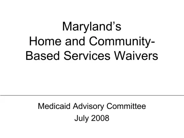 Maryland s Home and Community-Based Services Waivers