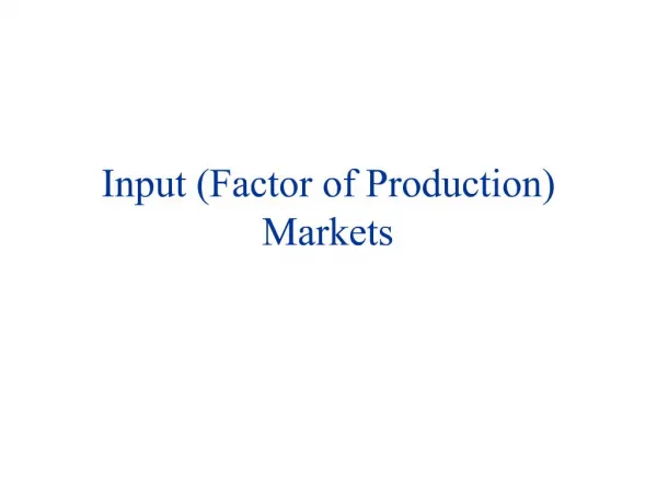 Input Factor of Production Markets