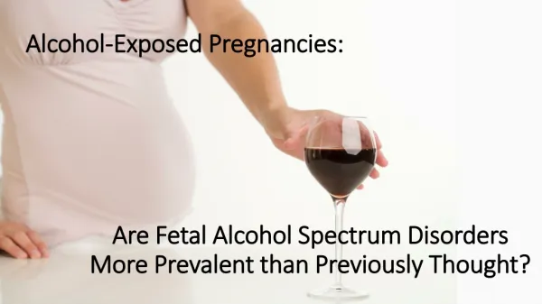 Are Fetal Alcohol Spectrum Disorders More Prevalent than Previously Thought?