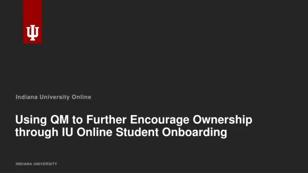 Using QM to Further Encourage Ownership through IU Online Student Onboarding