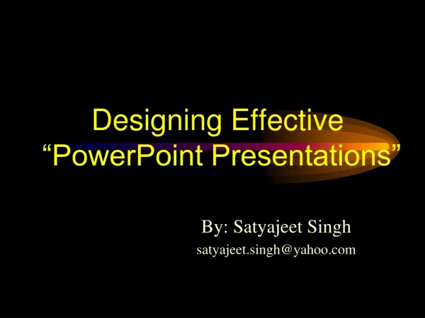 Designing Effective “PowerPoint Presentations”