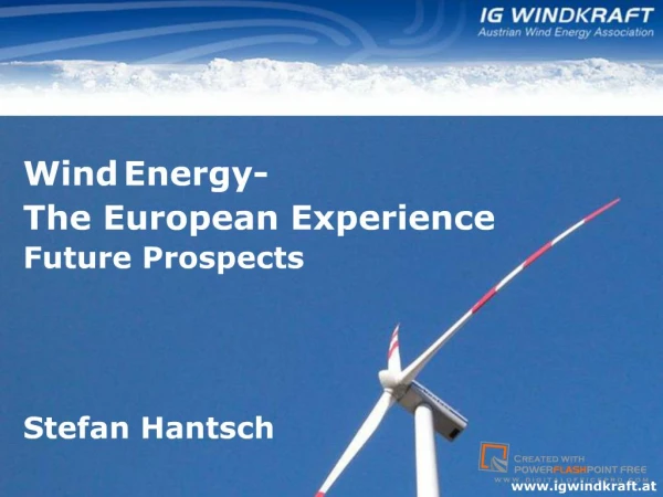 Wind Energy- The European Experience Future ProspectsStefan Hantsch