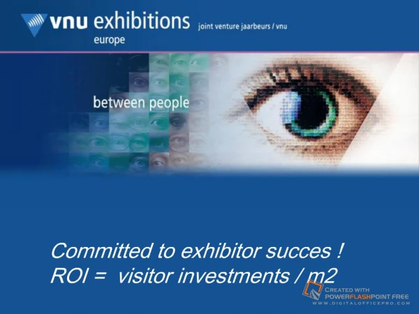 tted to exhibitor succes ROI visitor investments / m2