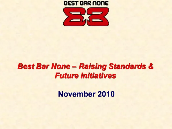 Best Bar None Raising Standards Future Initiatives November 2010