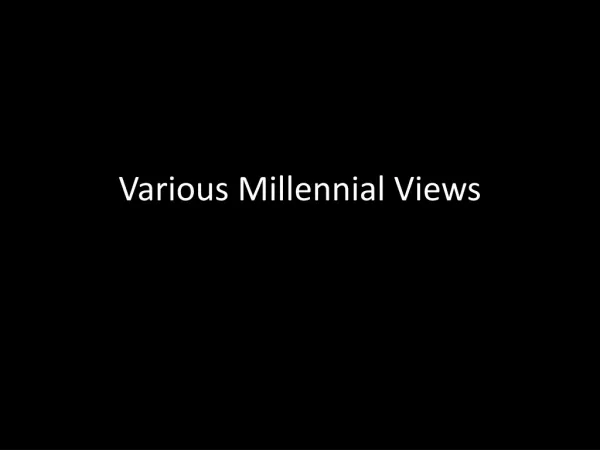 Various Millennial Views