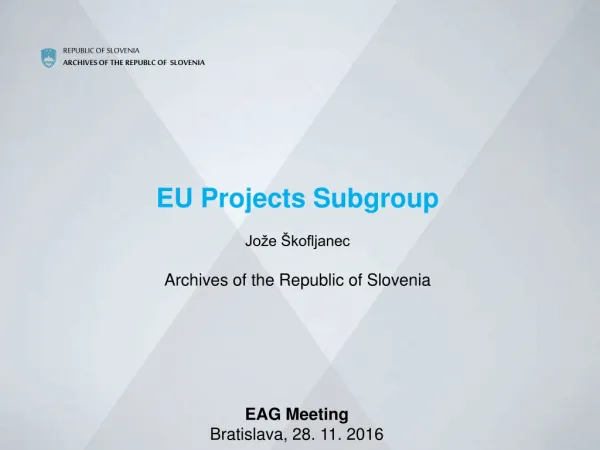 EU Projects Subgroup Jože Škofljanec Archives of the Republic of Slovenia
