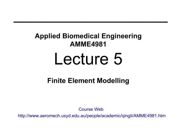 Applied Biomedical Engineering AMME4981 Lecture 5 Finite Element Modelling