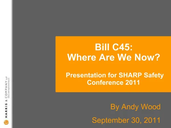 Bill C45: Where Are We Now Presentation for SHARP Safety Conference 2011