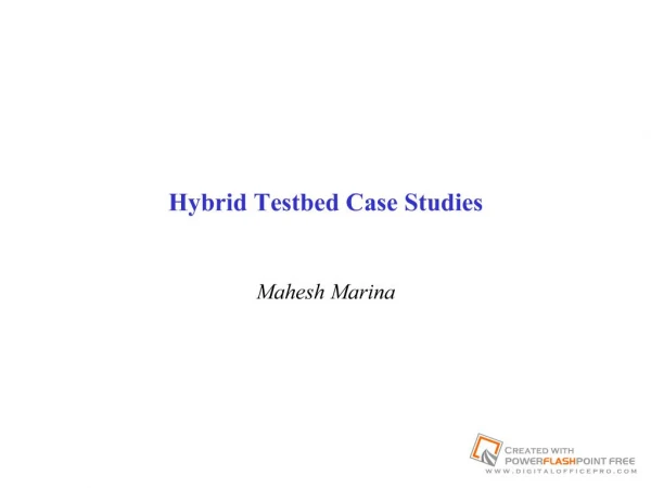 Hybrid Testbed Case Studies