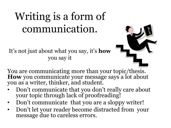 Writing is a form of communication. It’s not just about what you say, it’s how you say it