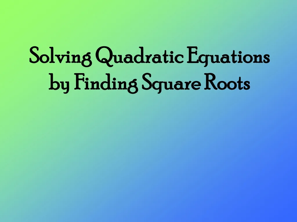 solving quadratic equations by finding square