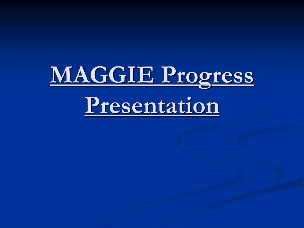 maggie progress presentation