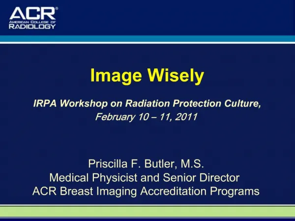 Image Wisely IRPA Workshop on Radiation Protection Culture, February 10 11, 2011
