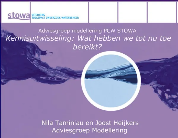 Adviesgroep modellering PCW STOWA Kennisuitwisseling: Wat hebben we tot nu toe bereikt