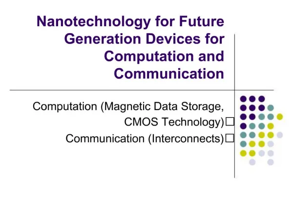 Nanotechnology for Future Generation Devices for Computation and Communication