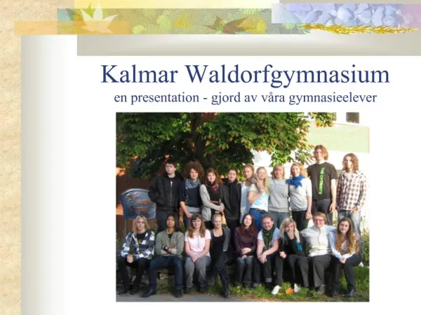 Kalmar Waldorfgymnasium en presentation - gjord av v ra gymnasieelever