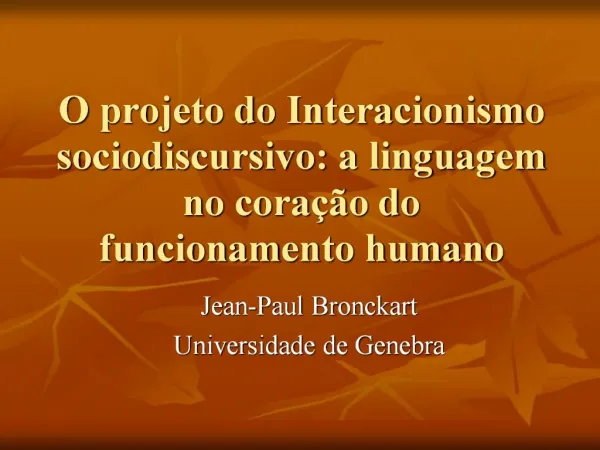 O projeto do Interacionismo sociodiscursivo: a linguagem no cora o do funcionamento humano