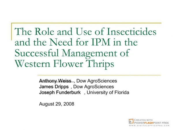 The Role and Use of Insecticides and the Need for IPM in the Successful Management of Western Flower Thrips