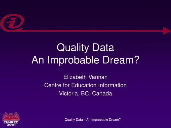 Quality Data An Improbable Dream?