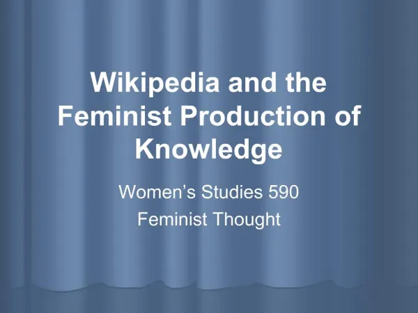 Wikipedia and the Feminist Production of Knowledge