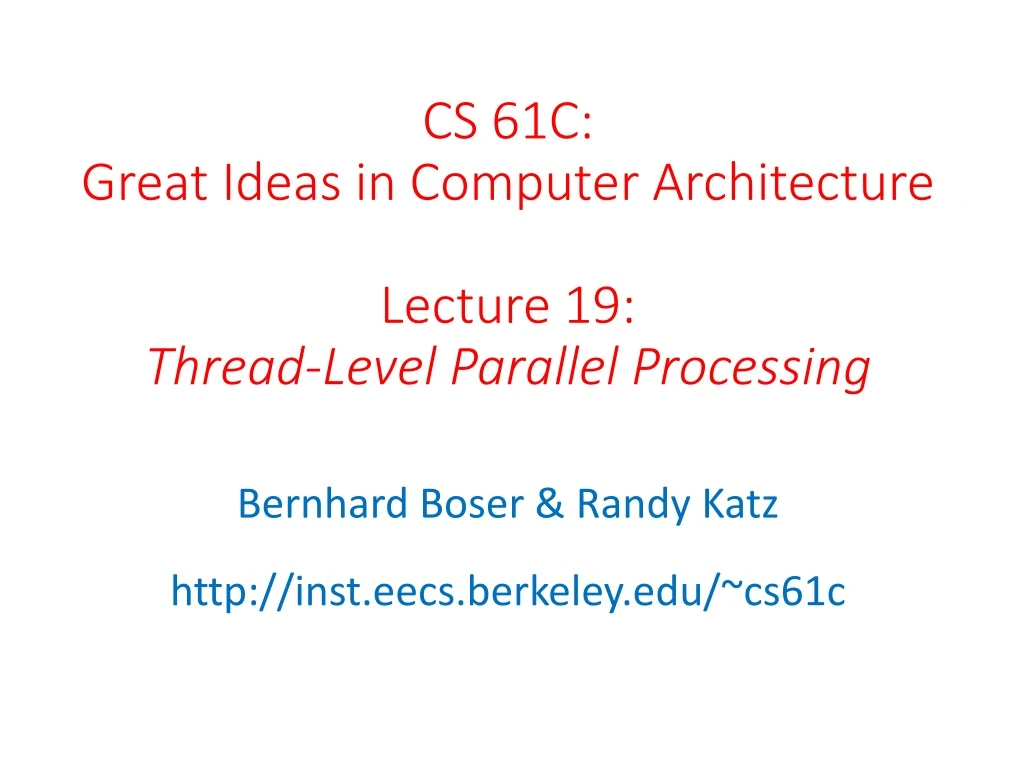 cs 61c great ideas in computer architecture lecture 19 thread level parallel processing