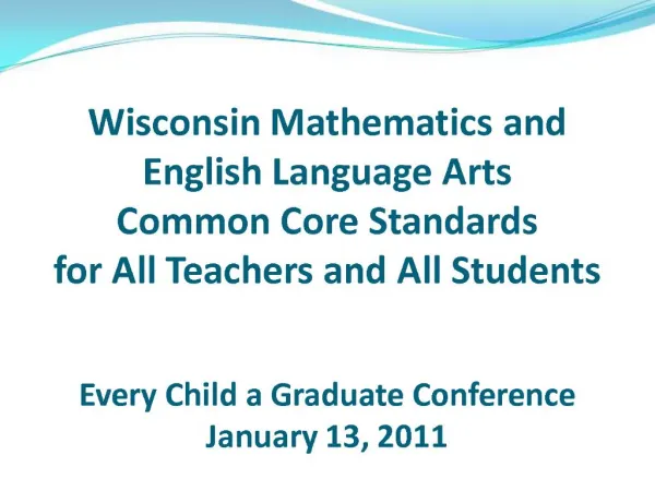 Wisconsin Mathematics and English Language Arts Common Core Standards for All Teachers and All Students Every Child