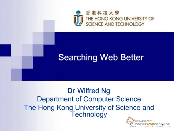 Searching Web Better Dr Wilfred Ng
